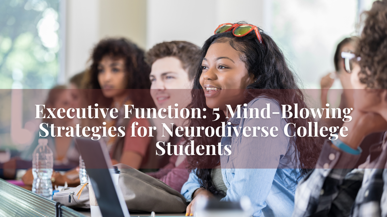 Executive Function 5 MindBlowing Strategies for Neurodiverse College